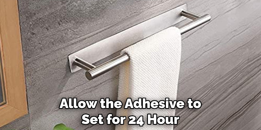 Allow the Adhesive to Set for 24 Hours