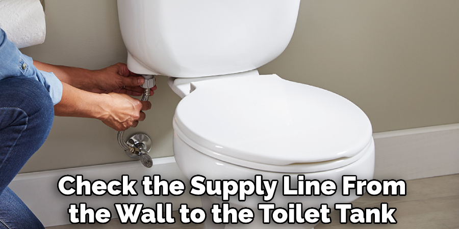 Check the Supply Line From the Wall to the Toilet Tank