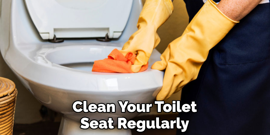 Clean Your Toilet Seat Regularly