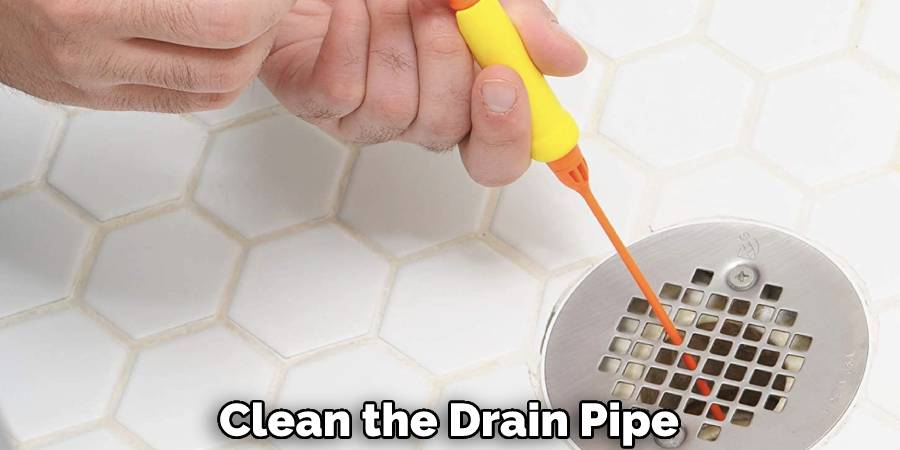 Clean the Drain Pipe