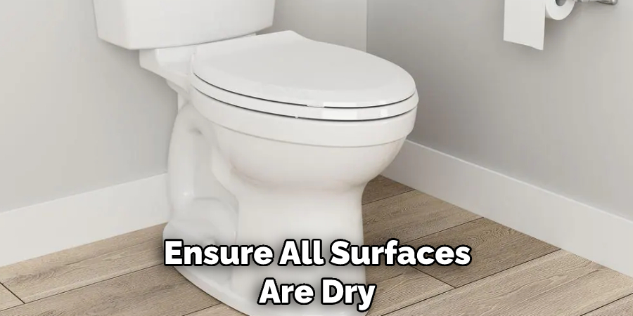 Ensure All Surfaces Are Dry