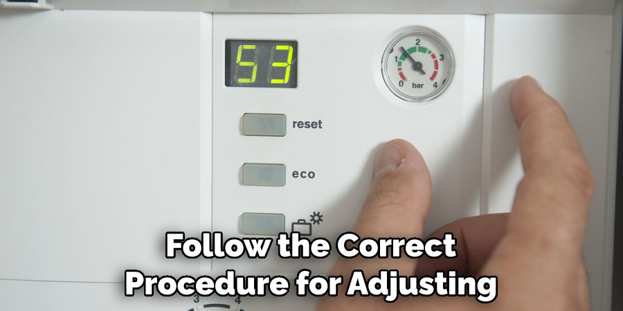 Follow the Correct Procedure for Adjusting