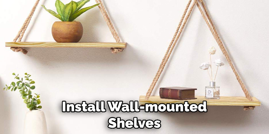 Install Wall-mounted Shelves