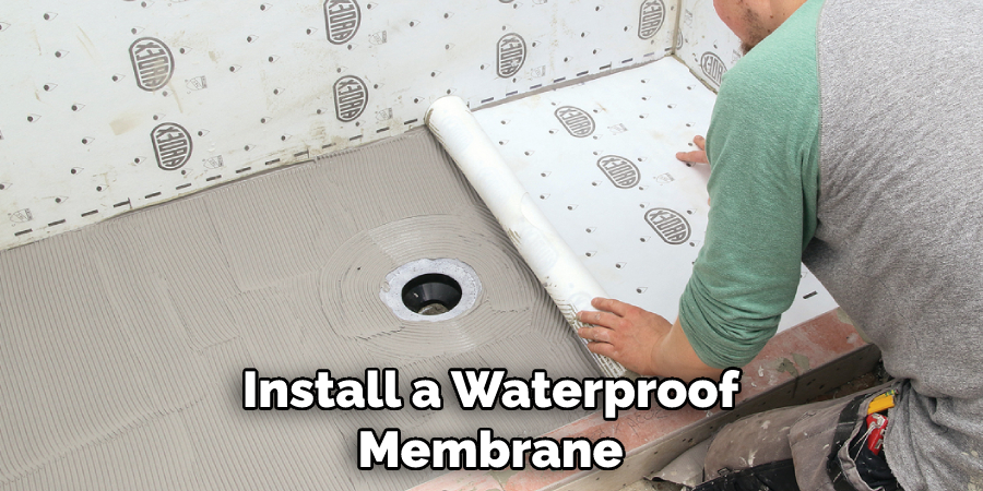 Install a Waterproof Membrane