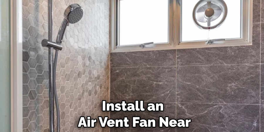 Install an Air Vent Fan Near