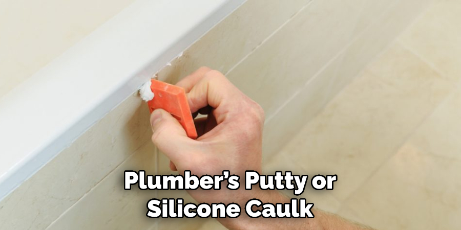 Plumber’s Putty or Silicone Caulk