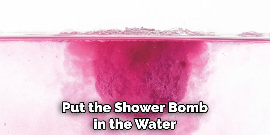 Put the Shower Bomb in the Water