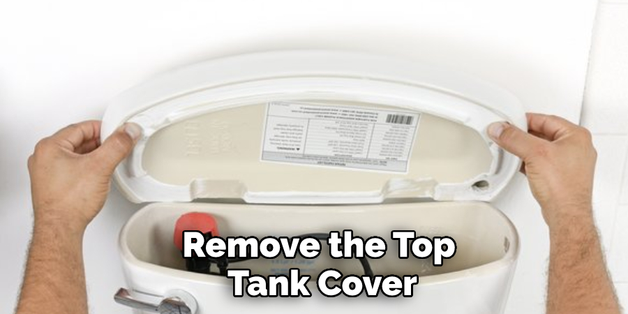 remove the top tank cover 