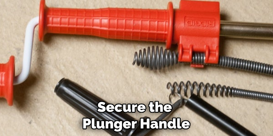Secure the Plunger Handle