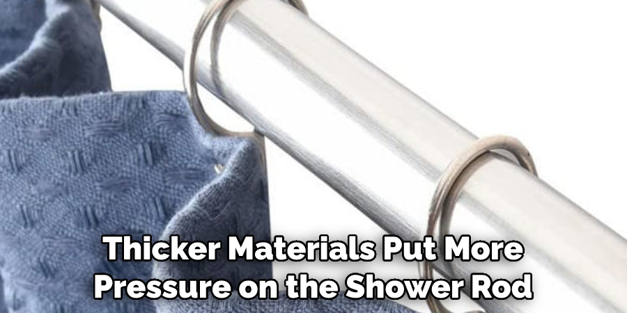 Thicker Materials Put More Pressure on the Shower Rod