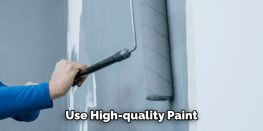 Use High-quality Paint