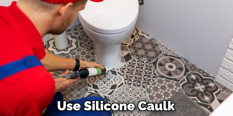 Use Silicone Caulk