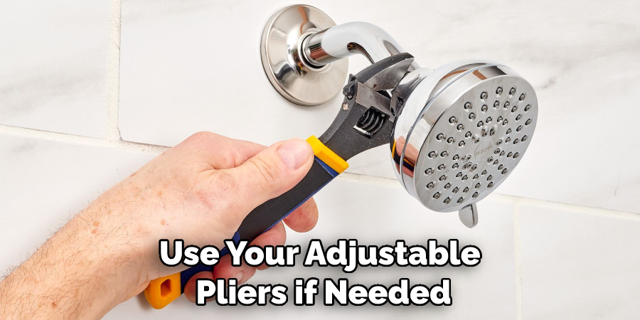 Use Your Adjustable Pliers if Needed