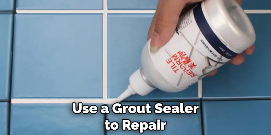Use a Grout Sealer to Repair