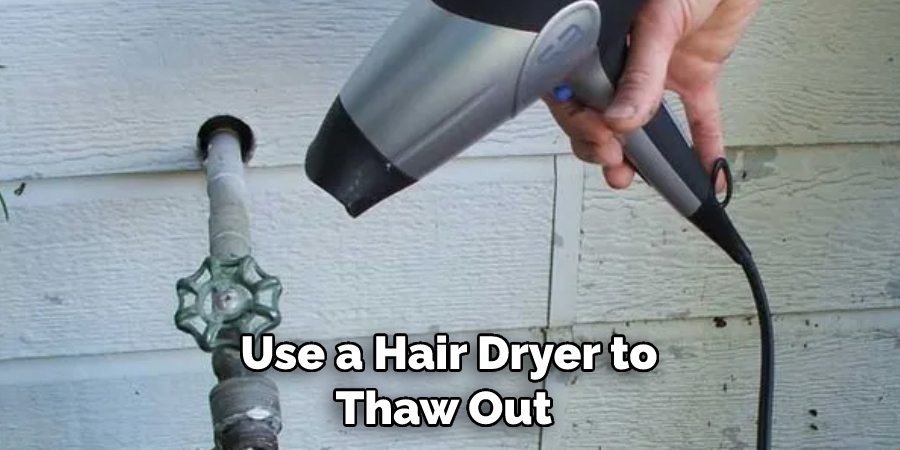 Use a Hair Dryer to Thaw Out