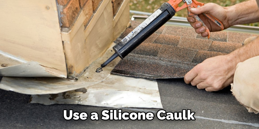 Use a Silicone Caulk