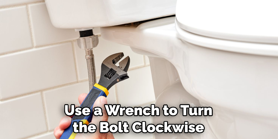 Use a Wrench to Turn the Bolt Clockwise