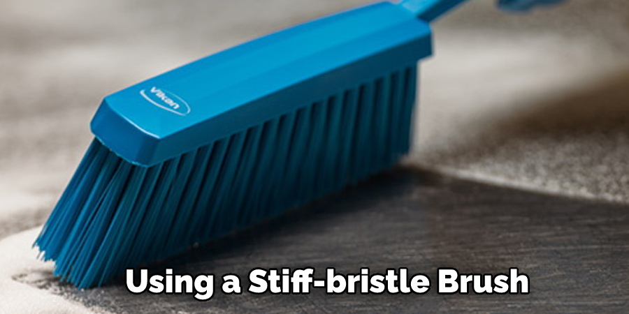 Using a Stiff-bristle Brush