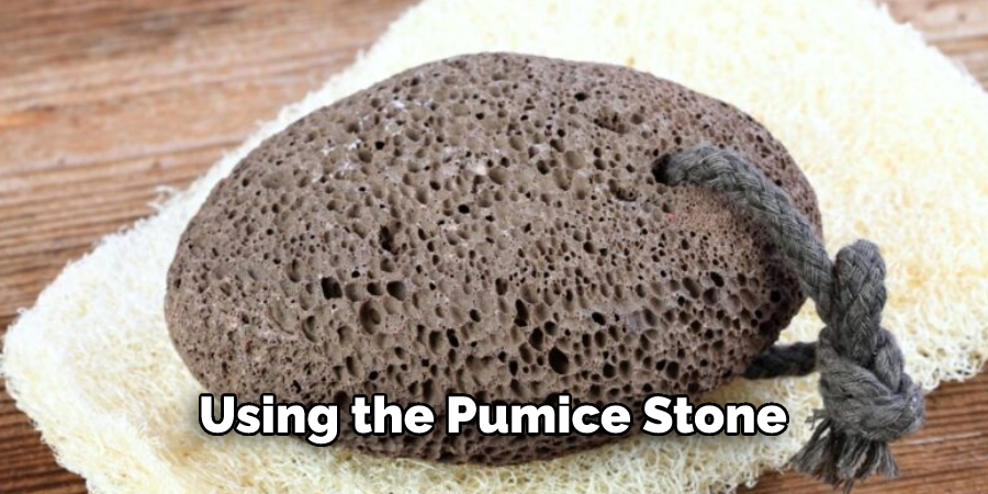 Using the Pumice Stone