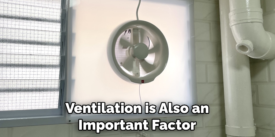 Ventilation is Also an Important Factor