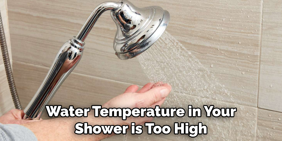 Water Temperature in Your Shower is Too High
