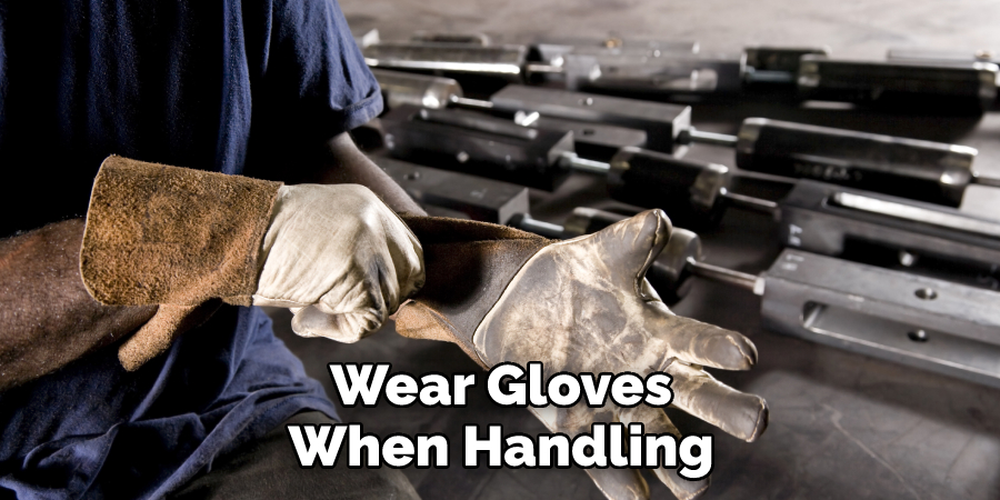 Wear Gloves When Handling