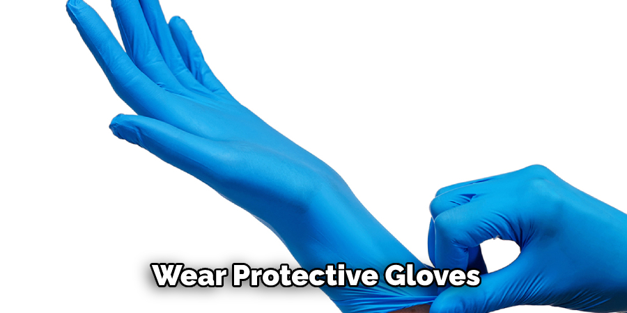  Wear Protective Gloves