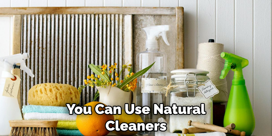 You Can Use Natural Cleaners