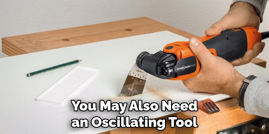 You May Also Need an Oscillating Tool