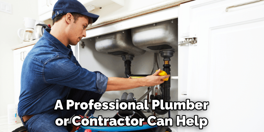 A Professional Plumber or Contractor Can Help