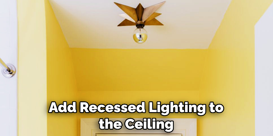 Add Recessed Lighting to the Ceiling