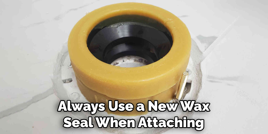 Always Use a New Wax Seal When Attaching