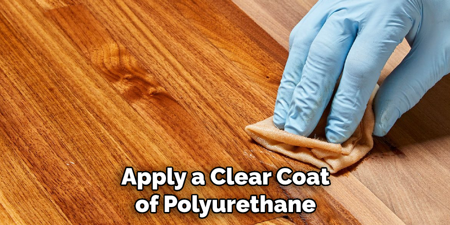 Apply a Clear Coat of Polyurethane