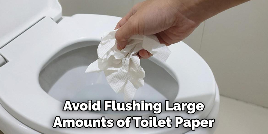 Avoid Flushing Large Amounts of Toilet Paper