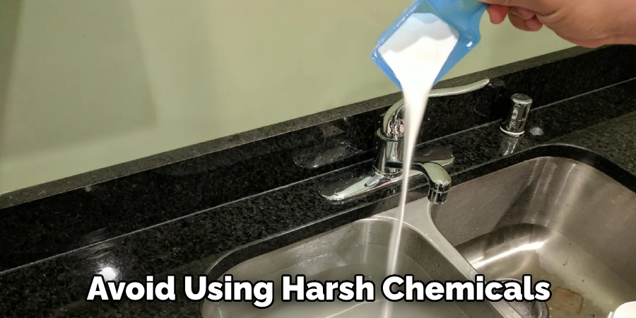 Avoid Using Harsh Chemicals