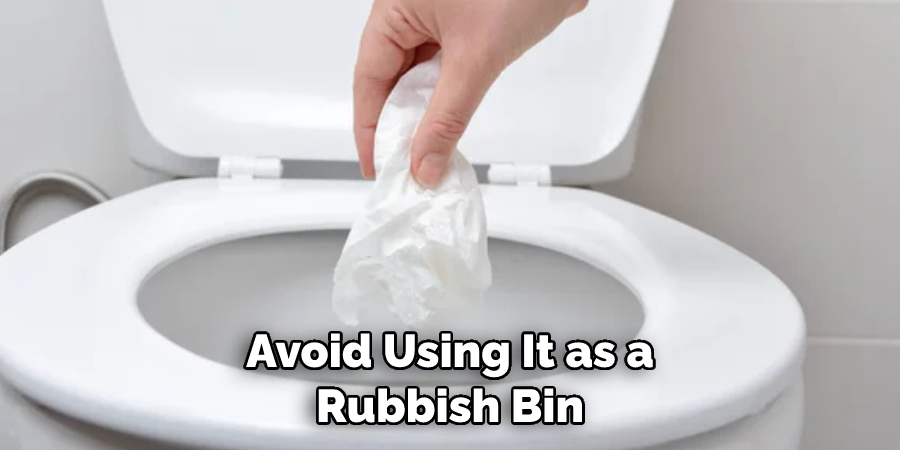 Avoid Using It as a Rubbish Bin