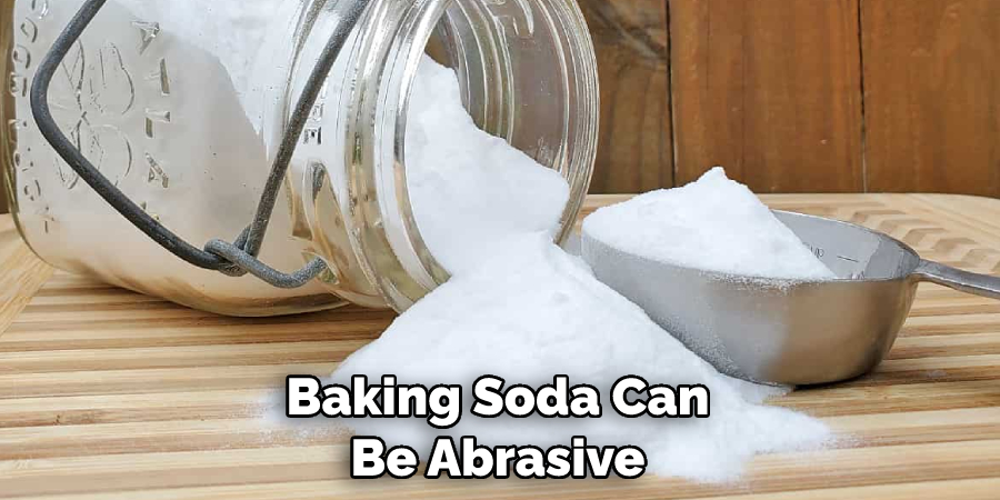 Baking Soda Can Be Abrasive