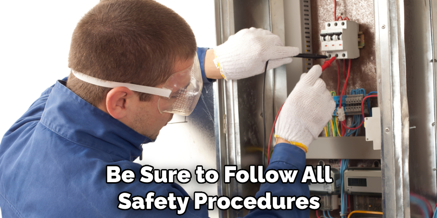 Be Sure to Follow All Safety Procedures