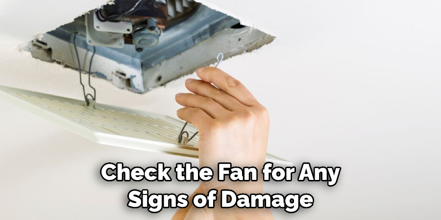 Check the Fan for Any Signs of Damage