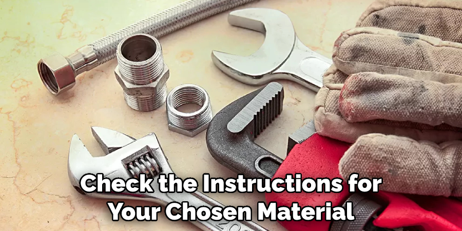 Check the Instructions for Your Chosen Material