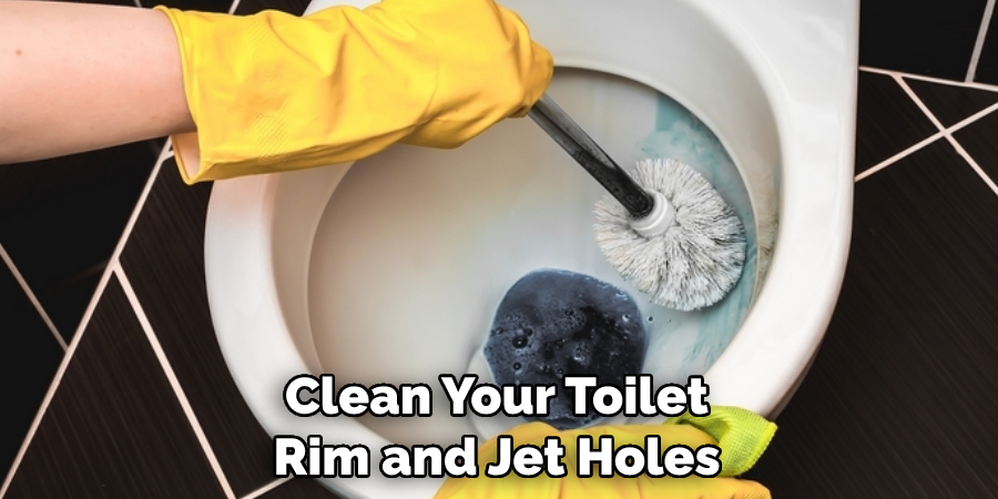 Clean Your Toilet Rim and Jet Holes