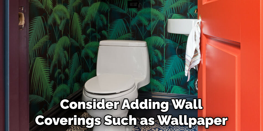 Consider Adding Wall Coverings Such as Wallpaper