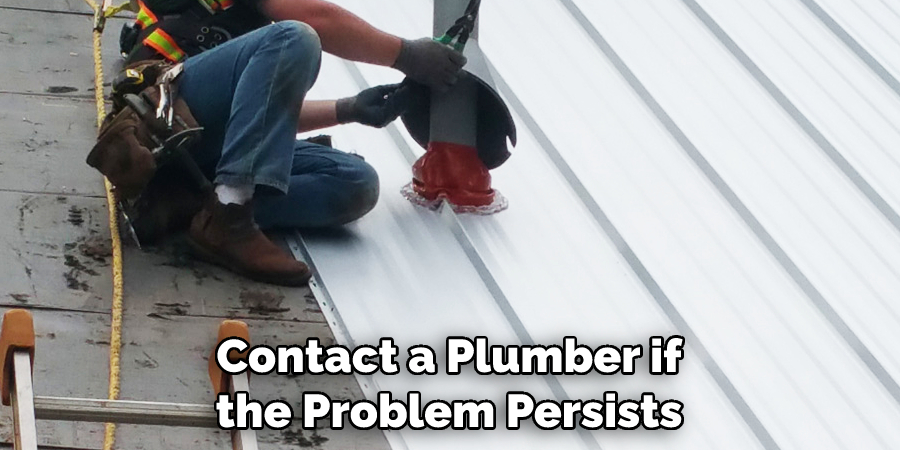 Contact a Plumber if the Problem Persists