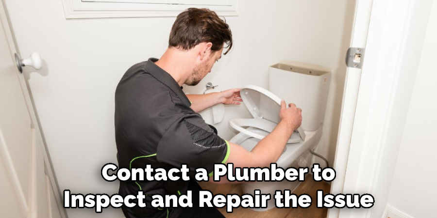 Contact a Plumber to Inspect and Repair the Issue