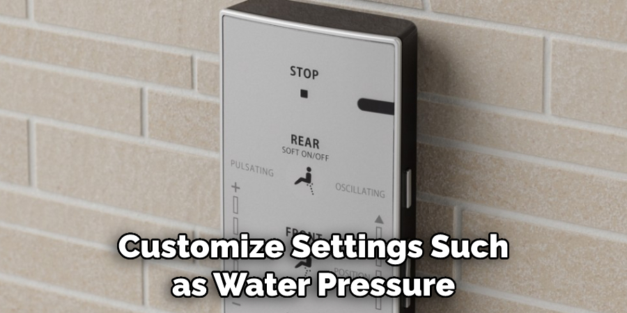 Customize Settings Such as Water Pressure