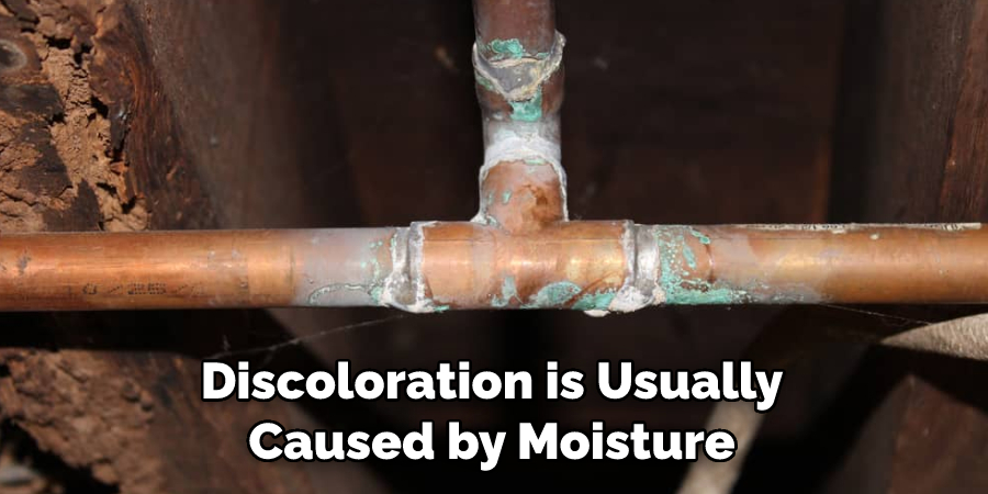 Discoloration is Usually Caused by Moisture