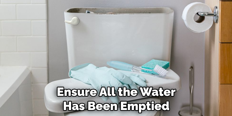 Ensure All the Water Has Been Emptied