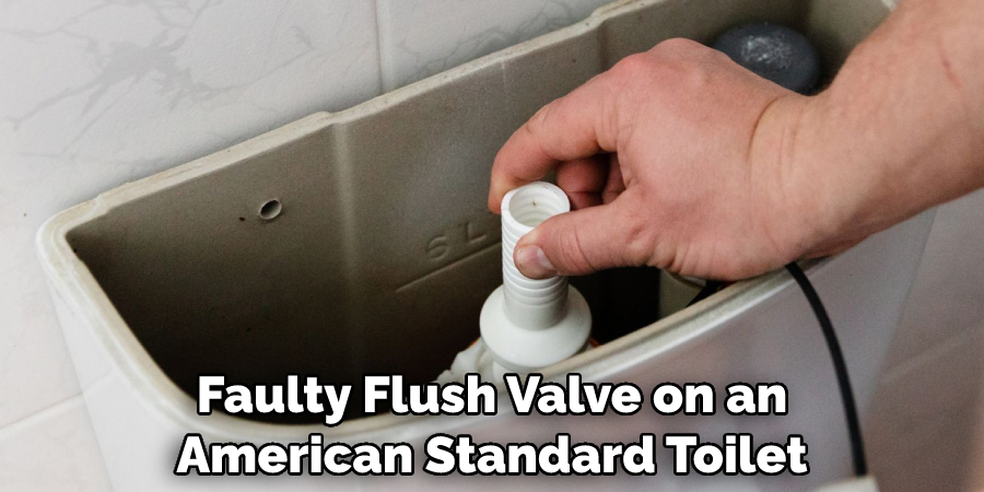 Faulty Flush Valve on an American Standard Toilet