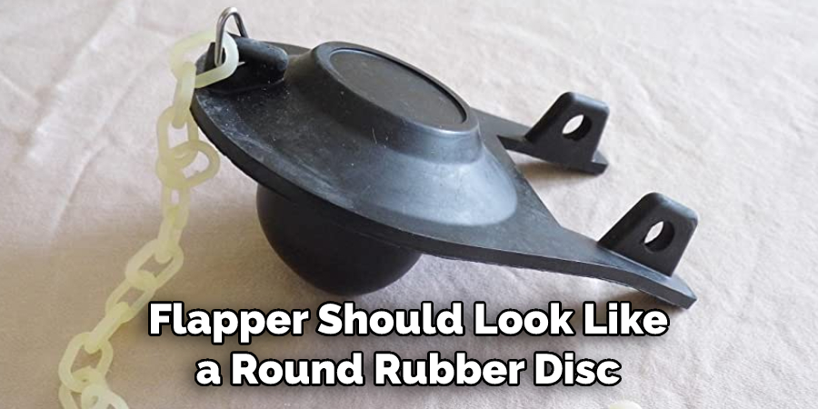 Flapper Should Look Like a Round Rubber Disc