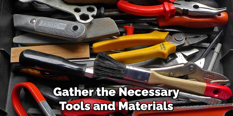 Gather the Necessary Tools and Materials